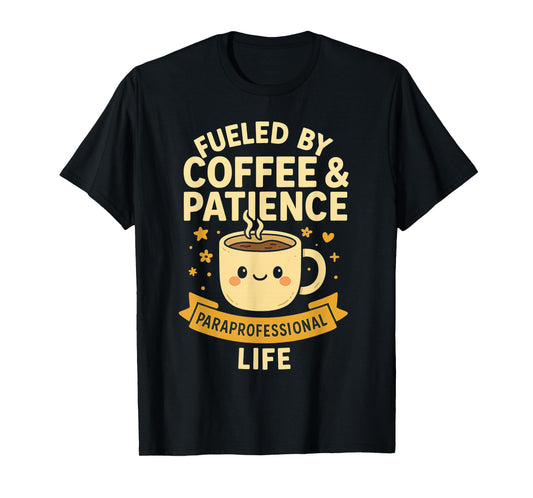 Paraprofessional Fueled by Coffee and Patience Para Life T-Shirt