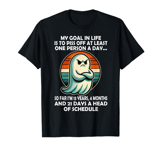 My Goal in Life is Piss Off at Least One Person Funny Ghost T-Shirt