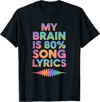 Funny My Brain Is 80 Percent Song Lyrics World Music Life T-Shirt