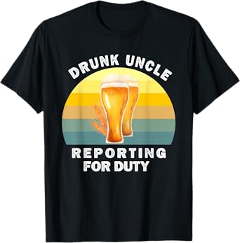 Drunk Uncle Reporting for Duty T-Shirt