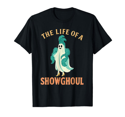 The Life of A Showghoul Halloween Costume Show Ghost Girl T-Shirt