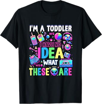 I'm A Toddler I Have No Ideas Retro Vintage 90s Nostalgia T-Shirt
