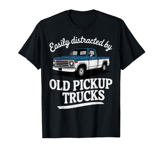 Easily Distracted by Old Pickup Trucks for Men T-Shirt