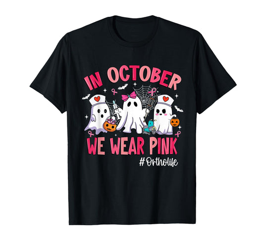 in October We Wear Pink Ortho Life Ortho Nurse Breast Cancer T-Shirt