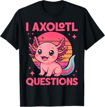 Funny Girl I Axolotl Questions Funny Cute Graphic T-Shirt