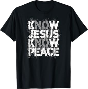 Christian Shirt - Know Jesus Know Peace No Jesus No Peace T-Shirt
