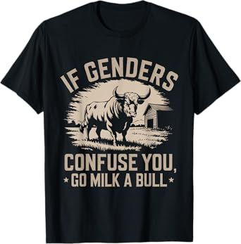 IFunny Quote if Genders Confuse You Go Milk a Bull Vintage T-Shirt