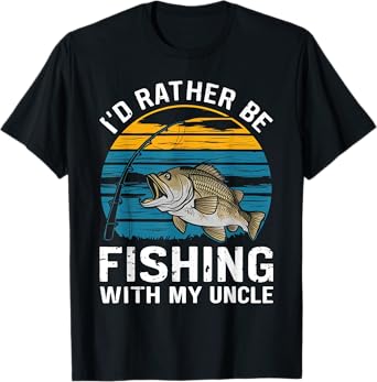 id rather be fishing with my uncle T-Shirt