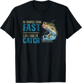 Retro Of Course I Come Fast I Got Fish To Catch Fishing Love T-Shirt