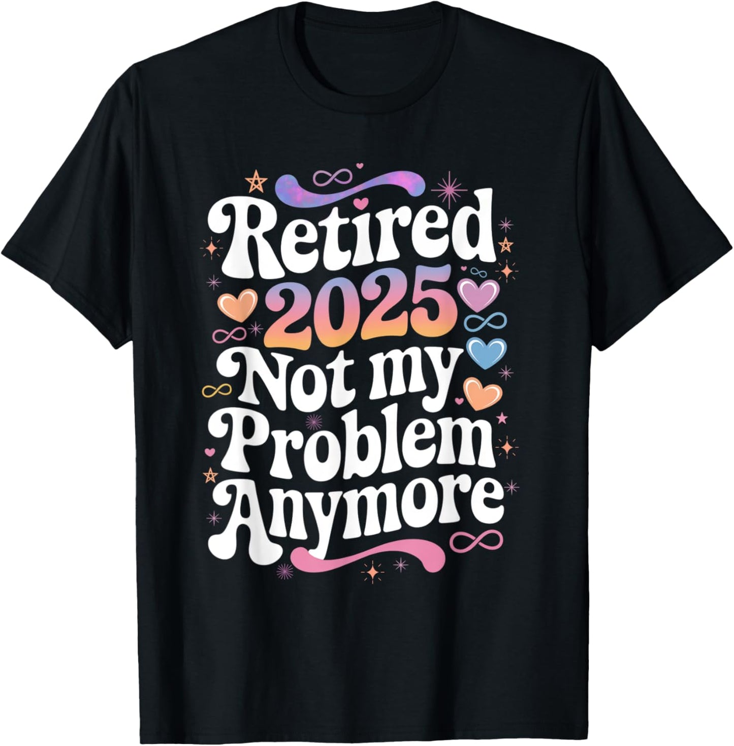 Retired 2025 not my problem anymore groovy women retirement T-Shirt