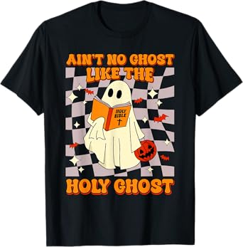 Ain't No Ghost Like The Holy Ghost Funny Christian Halloween T-Shirt