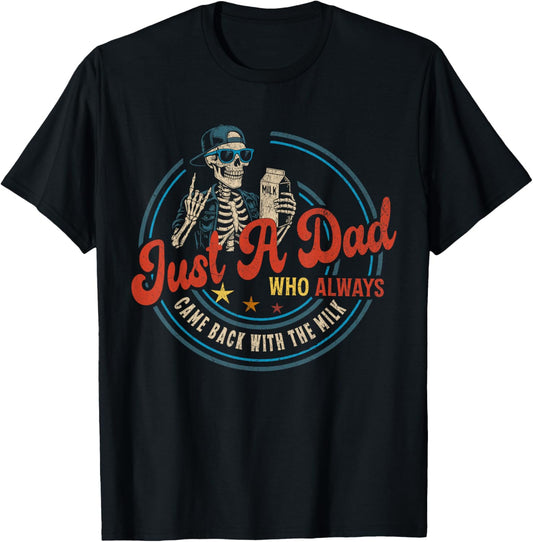 Just a Dad Who Always Came Back With The Milk Father's Day T-Shirt