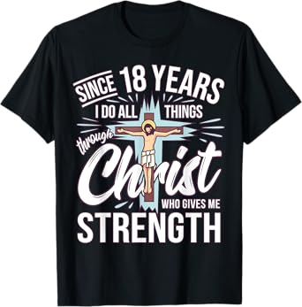 Since 18 Years - 18th Birthday Faith In Jesus T-Shirt