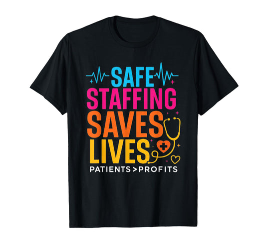 Safe Staffing Saves Lives Nurses March Nurse Strike Support T-Shirt