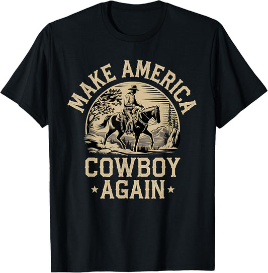 Makes America A Cowboy Again Western Independence 4th July T-Shirt