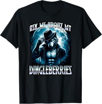 ASK ME ABOUT MY DINGLEBERRIES Adult Humor Embarrassing Wolf T-Shirt