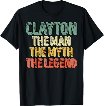 Clayton The Man The Myth The Legend Shirt First Name Clayton T-Shirt