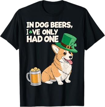 Corgi St Patrick's Day In Dog Beers I've Only Had One Funny T-Shirt for Men Women