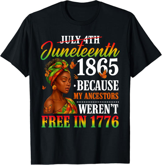 Juneteenth Black Women Because My Ancestor Weren't Free 1776 T-shirt