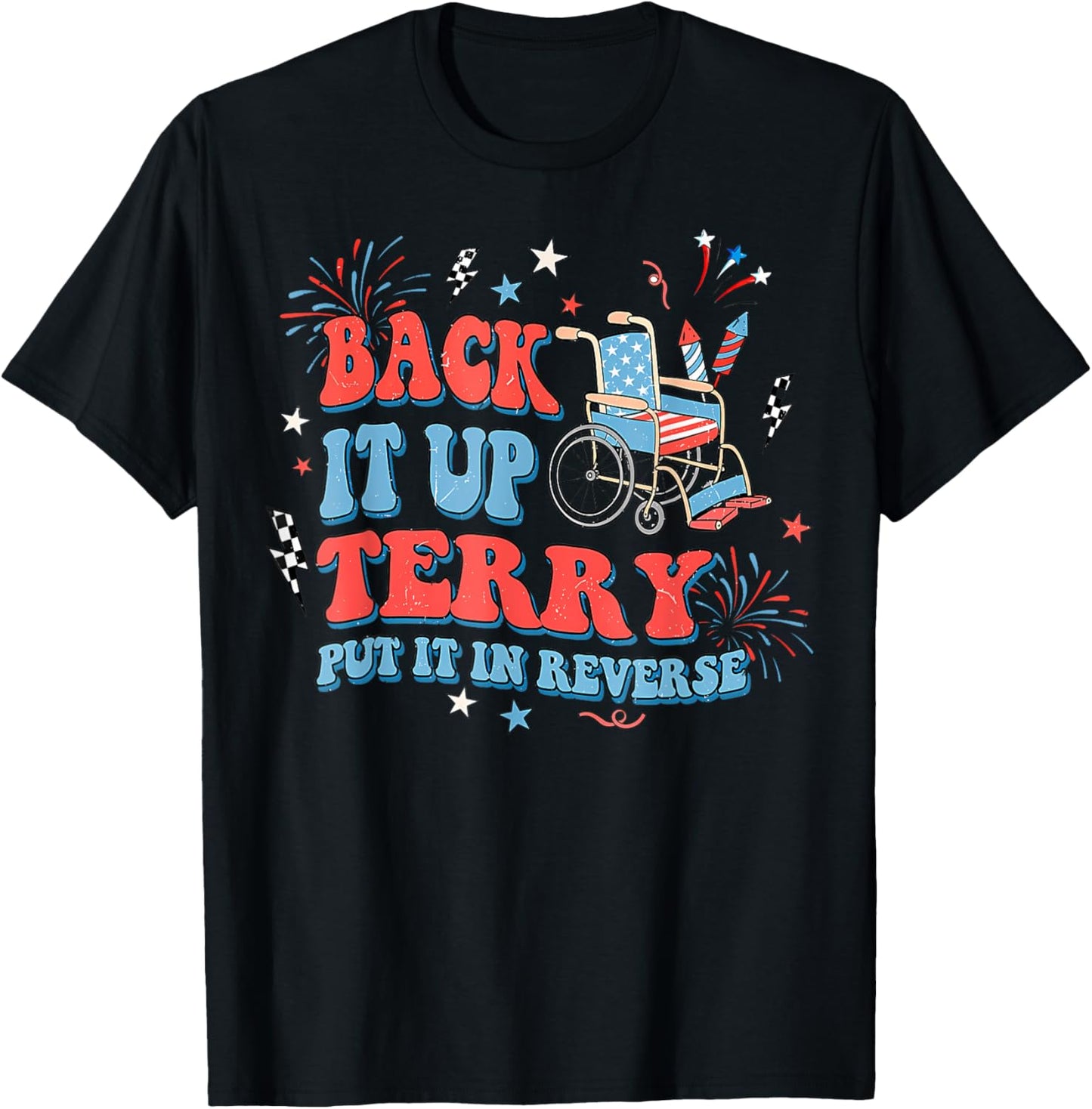 Back It Up Terry Put It In Reverse Funny 4th Of July T-Shirt