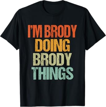 I'm Brody Doing Brody Things Shirt Funny Vintage Birthday T-Shirt