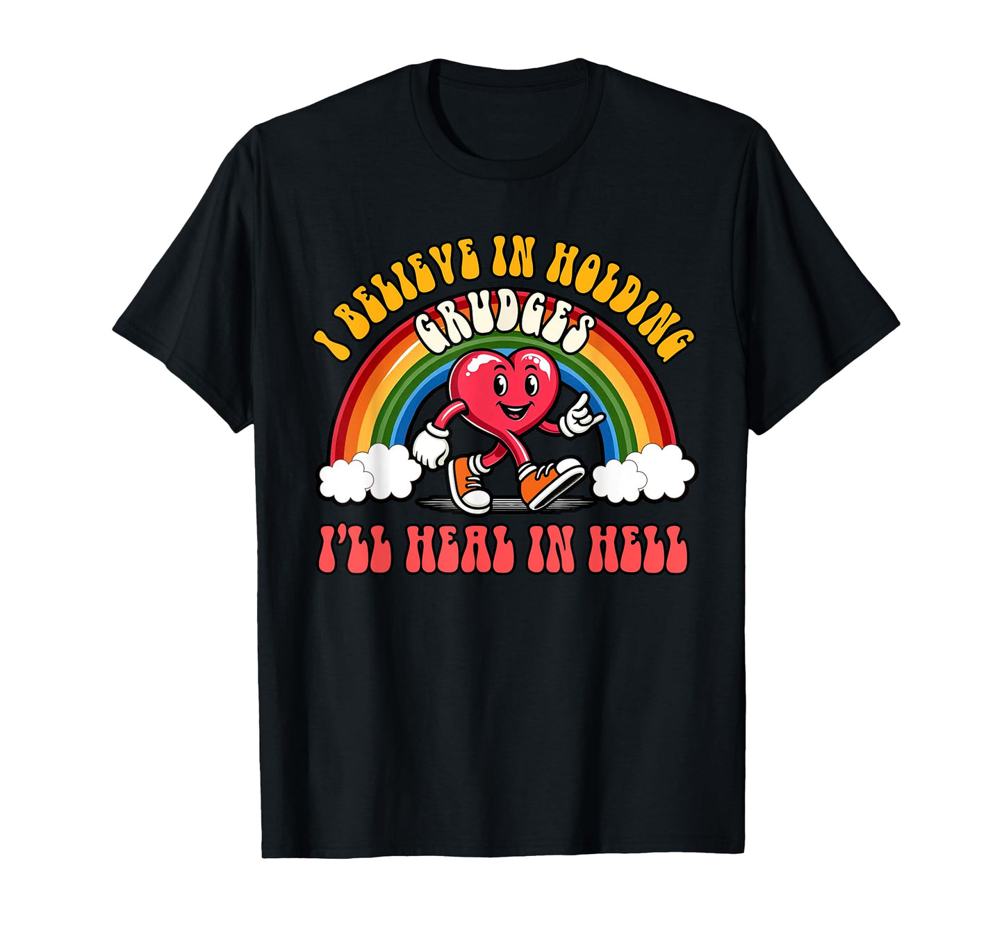 Sarcasm Humor I Believe Holding Grudges I'll Heal In Hell T-Shirt