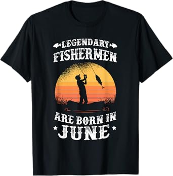 Legendary Fishermen are born in June - Fishing Gift T-Shirt