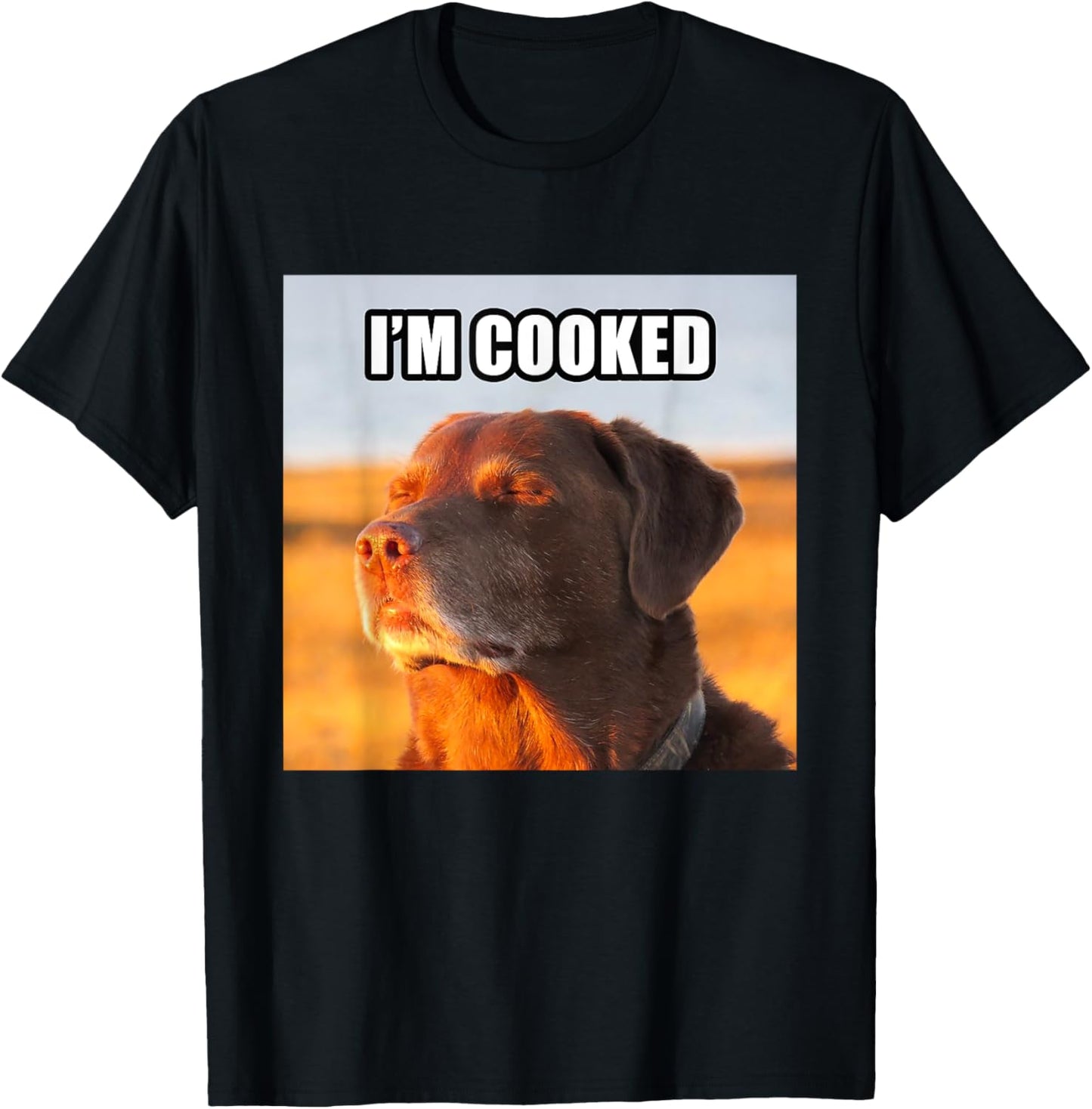 I'm Cooked Dog Funny Meme T-Shirt