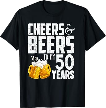 Cheers And Beers To My 50 Years - 50th Birthday T-Shirt