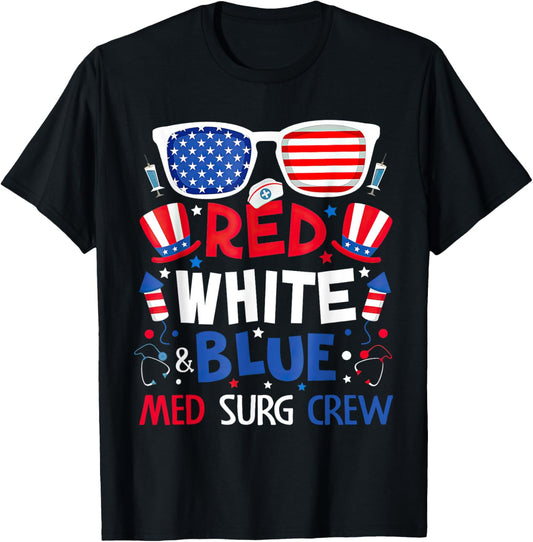 Red White And Blue Med Surg Crew Funny Independence Day T-Shirt