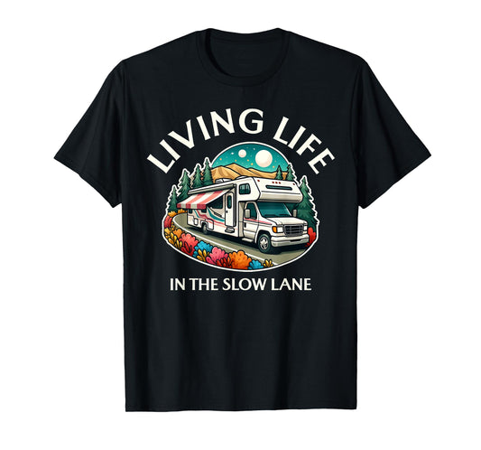 Funny Living Life Slow Lane RV Motorhome Camper Camping T-Shirt