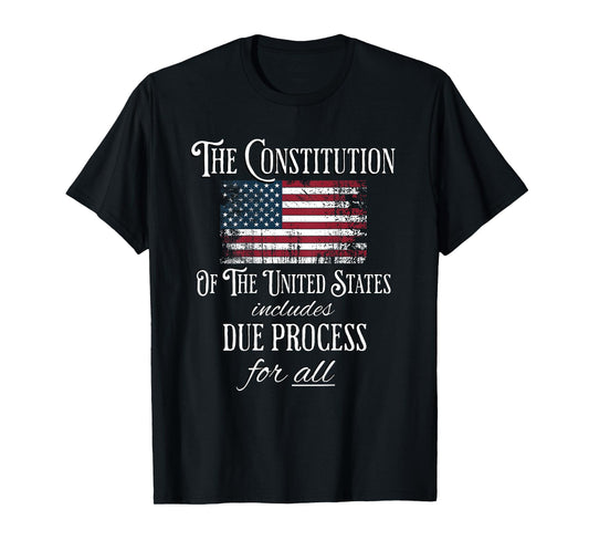 The Constitution of The United States Due Process For All T-Shirt