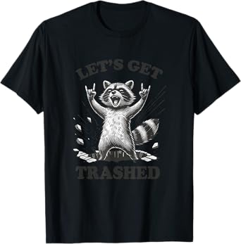 Let's Get Trashed Raccoon Meme Humor Beer Drinking T-Shirt