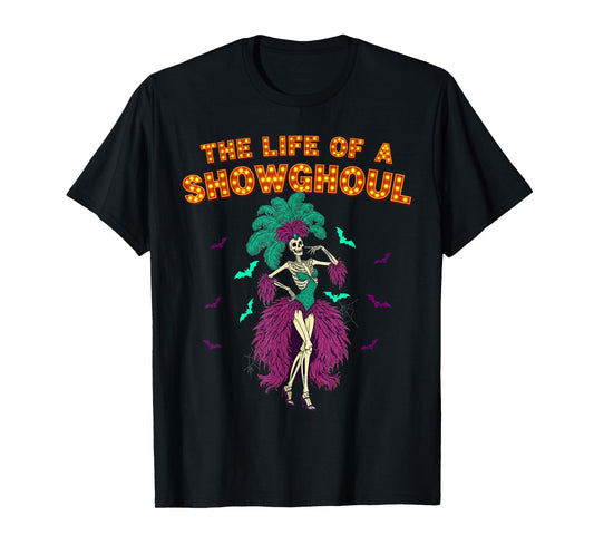 Life of a Showghoul Halloween Skeleton Showgirl Retro Tee T-Shirt