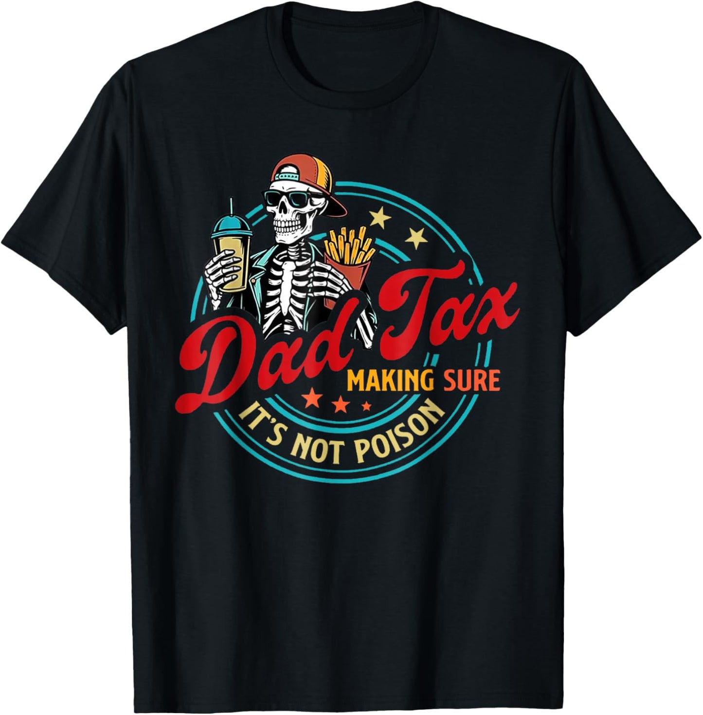 Dad Tax Making Sure It's Not Poison Skeleton Dad Tax T-Shirt