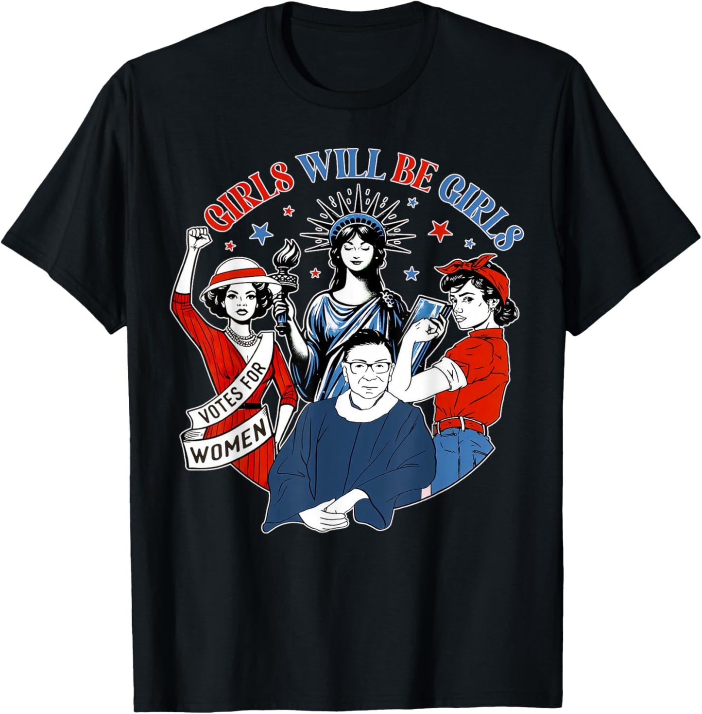 Girl Will Be Girls Patriotic Feminist 4th Of July Womens T-shirt