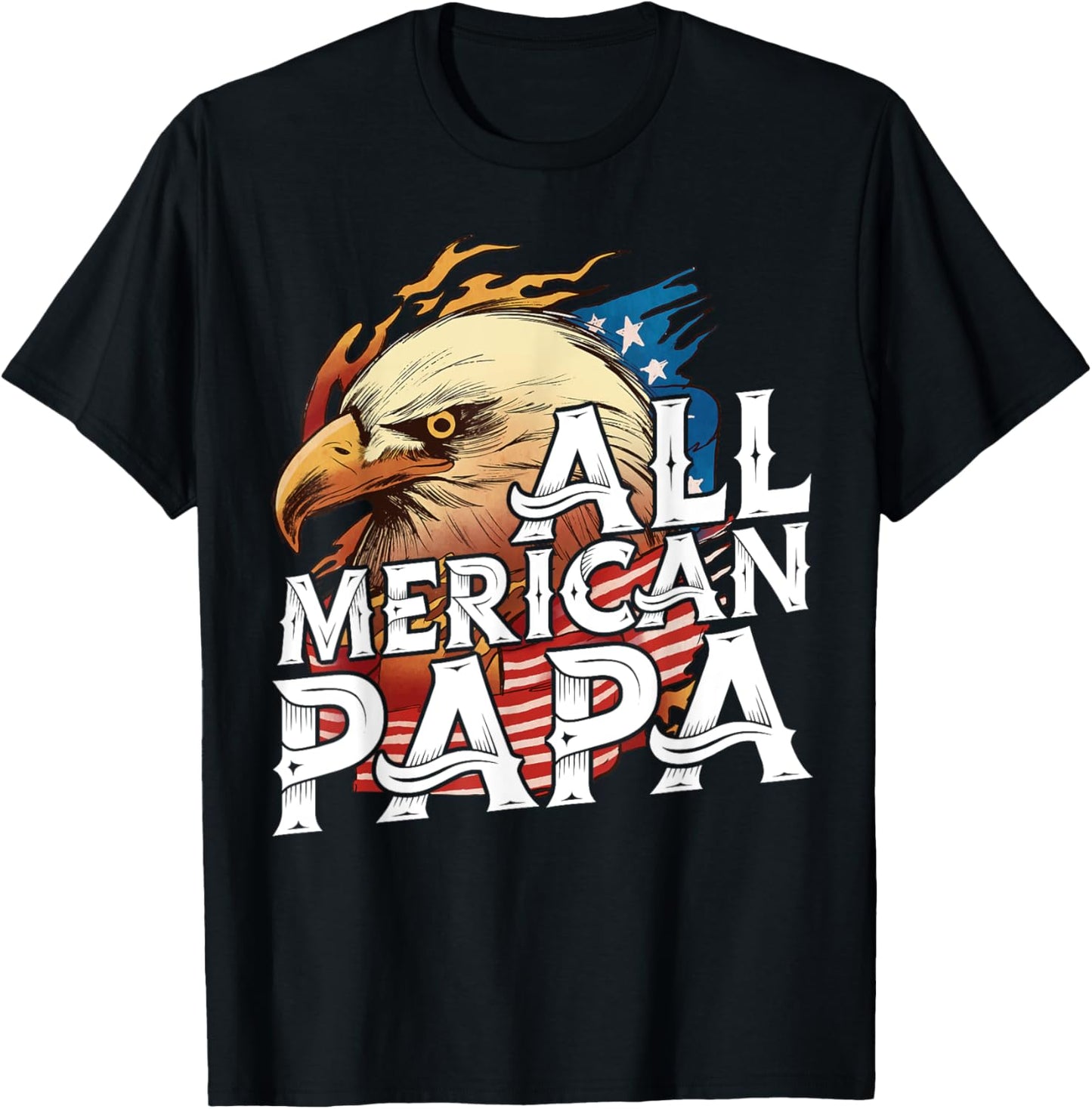 All Merican Papa 4th of July Day Eagle USA Flag Dad Fathers T-Shirt