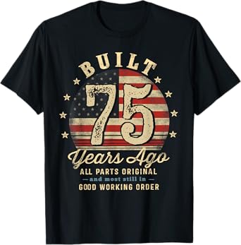 Built 75 Years Ago Funny 75th Birthday USA Flag T-Shirt
