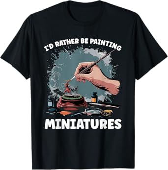 Miniature Paint Design Wargamer Painter Tabletop Black Unisex Adults Classic Fit Short Sleeve T-Shirt Small I'd Rather Be Painting Miniatures