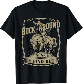 Buck Around And Find Out Western Cowboy Funny T-Shirt