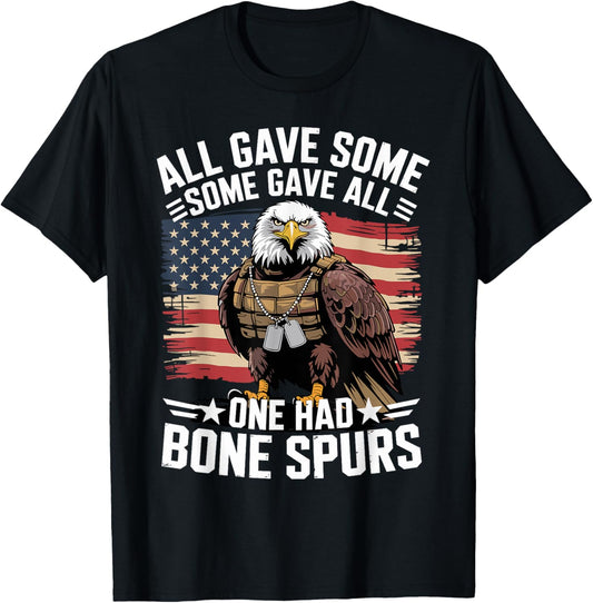 All Gave Some Some Gave All One Had Bone Spurs Army Veteran T-Shirt