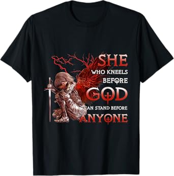 She Who Kneels Before God Can Stand Before Anyone Christian T-Shirt
