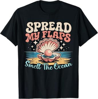 Spread My Flaps And Smell The Ocean Funny Embarrassing Tee T-Shirt
