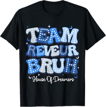 Team Reveur Bruh House Of Dreamers RCA School System T-Shirt