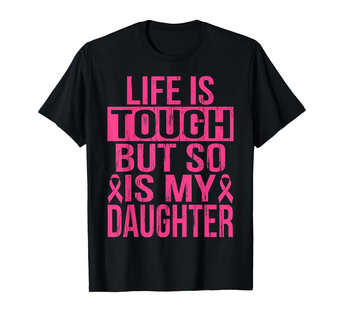 Life is Tough But So is My Daughter Breast Cancer Awareness T-Shirt