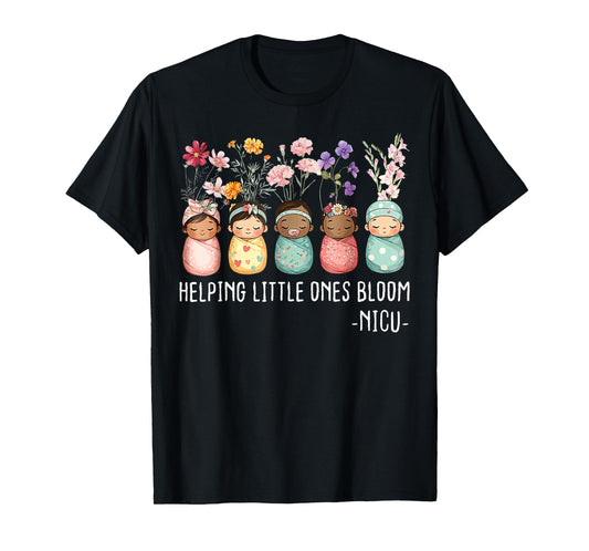Floral Helping Little Ones Bloom NICU Nurse Appreciation T-Shirt