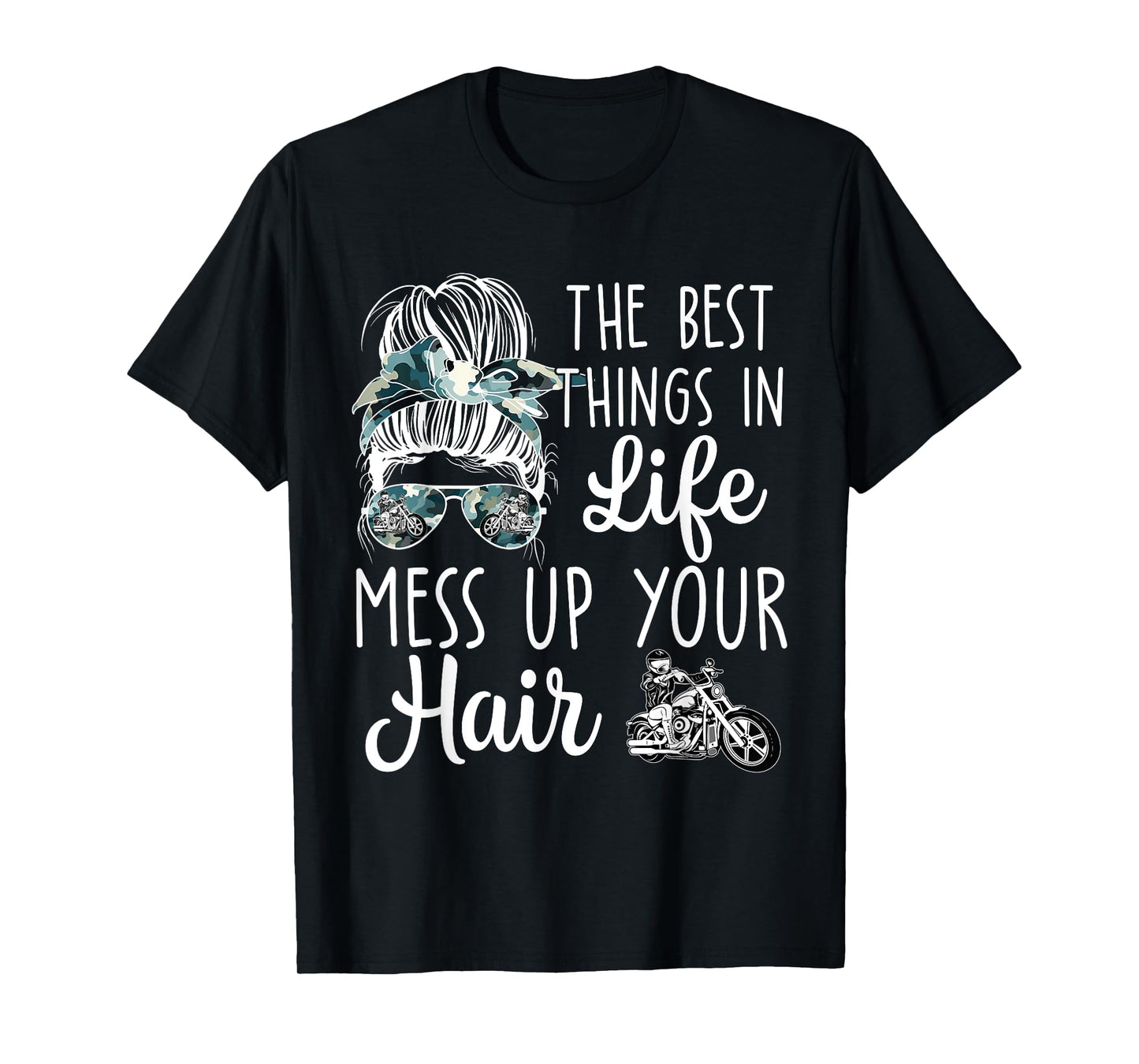 Biker Girl Best Things In Life Mess Up You Hair Motorcycle T-Shirt