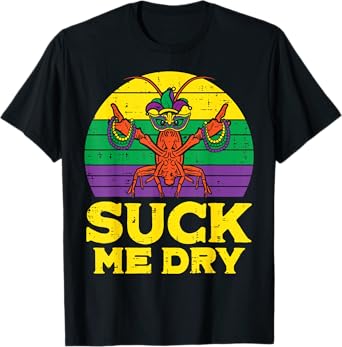Suck Me Dry Crawfish Retro Funny Mens Mardi Gras Men Adult T-Shirt