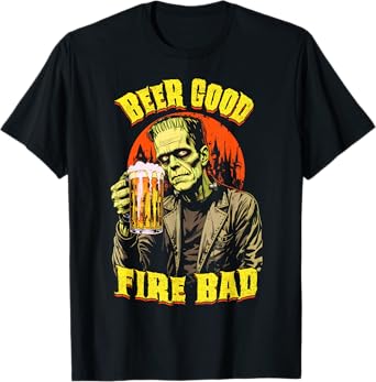 Beer Good Fire Bad Frankenstein Funny Bartender Halloween T-Shirt