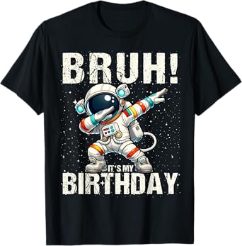 Bruh It's My Birthday Funny Dabbing Astronaut Space Boys T-Shirt